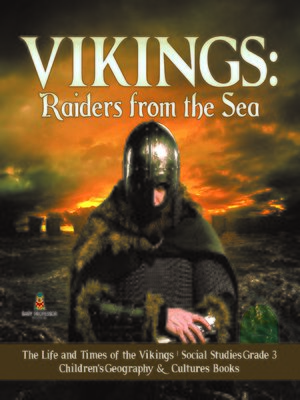 cover image of Vikings --Raiders from the Sea--The Life and Times of the Vikings--Social Studies Grade 3--Children's Geography & Cultures Books